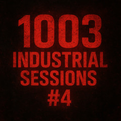 1003 INDUSTRIAL SESSIONS #4