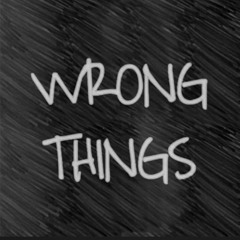 Wrong Things (prod. by discent)