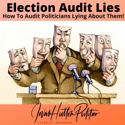 Election Audit Lies and How To Audit Lying Politicians w/ #JovanHuttonPulitzer