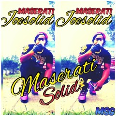 Joesolid Mobstar  Maserati Solid