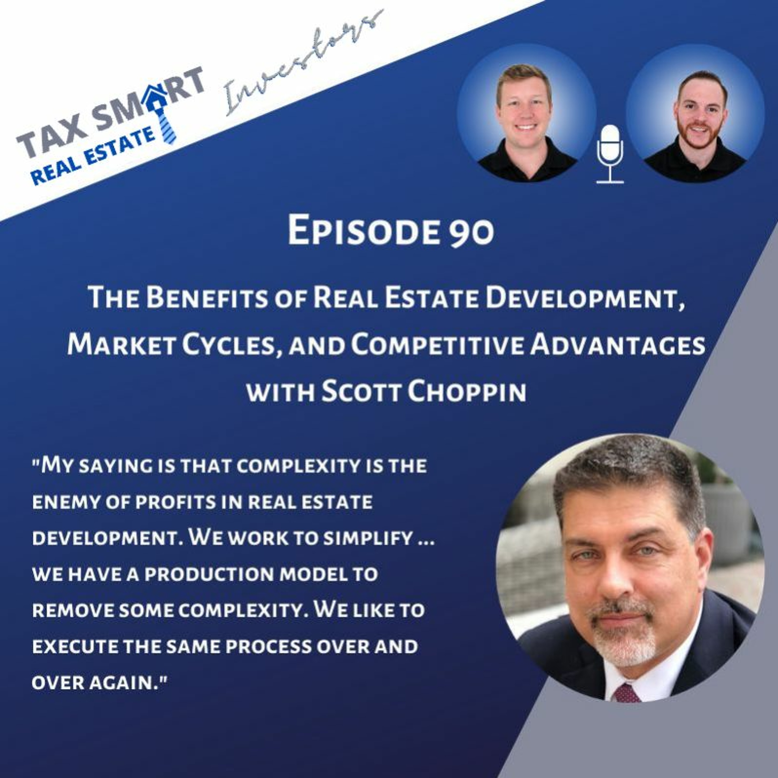 90. The Benefits of Real Estate Development, Market Cycles, & Competitive Advantages w Scott Choppin