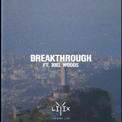 Breakthrough Ft. Joel Woods