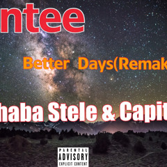 Fentee_Better Days(Remake)ft Shaba Stele & Capital G(Prod.By Shaba Stele & Fentee)