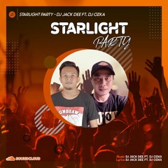 STARLIGHT PARTY 2021 - DJ JACK DEE FT. DJ OZKA NEWSTAR