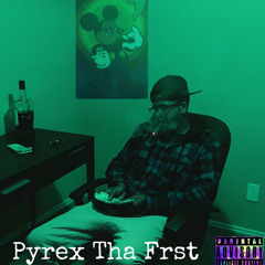 Pyrex Tha Frst