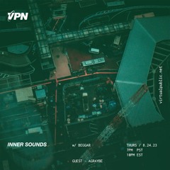 Inner Sounds w/ Beggar & Agraybe [08/24/2023] live on VPN Radio
