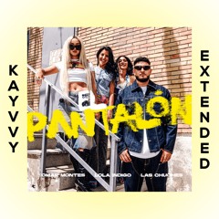 Omar Montes, Lola Índigo, Las Chuches - El Pantalón [KAYVVY EXTENDED]