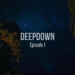 DEEPDOWN  SESSION #1