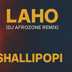 SHALLIPOPI - LAHO (AFROZONE REMIX) 2025.mp3