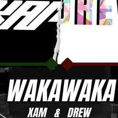 WakaWaka - (XAM&DREW EDIT)