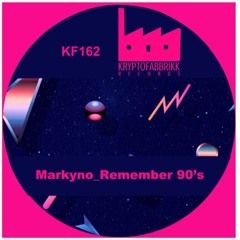 Premiere: Markyno - Remember 90's (Original Mix) | Kryptofabbrikk