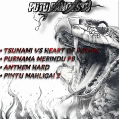TSUNAMI X PURNAMA MERINDU HARD - [Putu Pangestu]