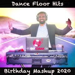 DANCE FLOOR HITS - BIRTHDAY MASHUP 2020 - DJ CAM