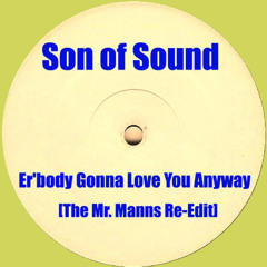 Errbody Gonna Love You Anyway (The Mr. Manns Re-Edit)