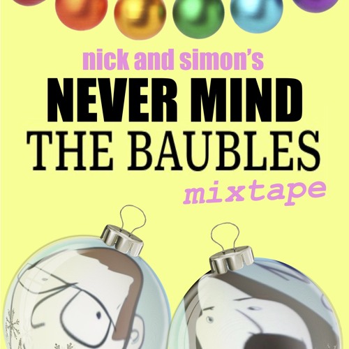 Never Mind the Baubles Part One