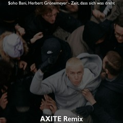 $oho Bani, Herbert Grönemeyer - ZEIT DASS SICH WAS DREHT (AXITE Techno Remix)