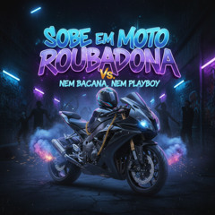 SOBE EM MOTO ROUBADONA Vs NEM BACANA, NEM PLAYBOY ( ( DJ KAIO DA GM ) )