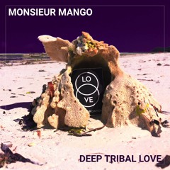 Monsieur Mango - Deep Tribal Love