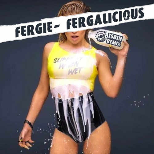 Stream Fergie - Fergalicious (TSBIN RmX) by TSBiN | Listen online for free  on SoundCloud