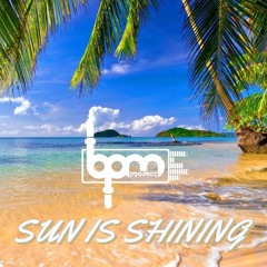 BPM PROJECT - SUN IS SHINING - SAMPLE