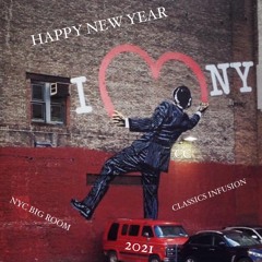 HAPPY NEW YEAR 2021 - NYC BIG ROOM CLASSICS INFUSION