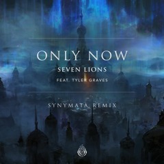 Seven Lions - Only Now (feat. Tyler Graves) [Synymata Remix]