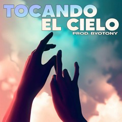 TOCANDO EL CIELO - Byotony (Prod. Byotony)