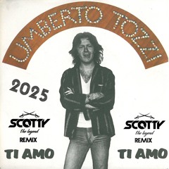 UMBERTO TOZZI - TI AMO (SCOTTY  2025 SHORT EDIT)