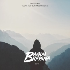 Pamungkas - I Love You But I'm Letting Go [Bagus Krisna Edit]