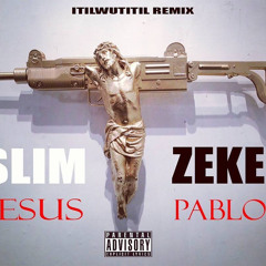 Zeke Pablo x Slim Jesus - Itilwutitil