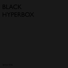 Preview –– Black Hyperbox by Syntax Erika