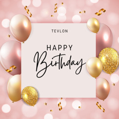 Tevlon - Happy Birthday