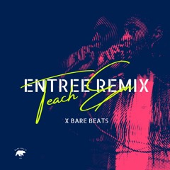 Teach Em - 'Entree Remix'