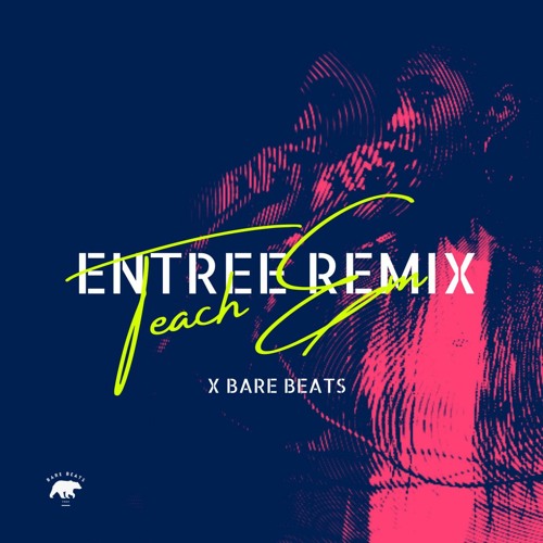 Teach Em - 'Entree Remix'
