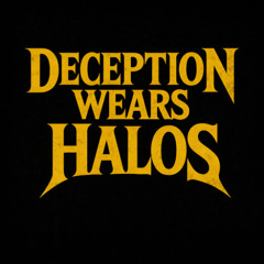 Deception Wears Halos