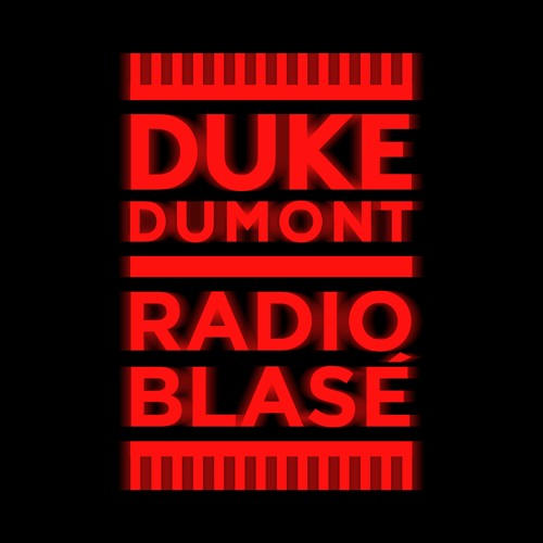 Duke Dumont - Radio Blasé #011