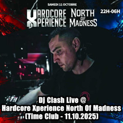 Dj Clash Live @ Hardcore Xperience North Of Madness (Time Club - 11.10.2025)