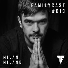 Familycast #019 - Milan Milano