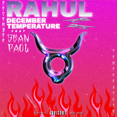 RAHUL - December Temperature Feat.Sean Paul