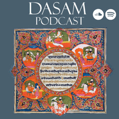 Episode 13 - Jaap Sahib Exploration (ਭਗਵਤੀ ਛੰਦ ॥ ਤ੍ਵ ਪ੍ਰਸਾਦਿ ਕਥਤੇ ॥ )