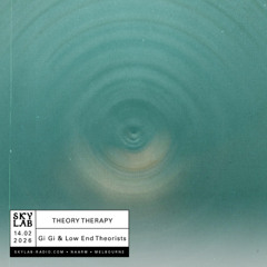 Skylab - Theory Therapy E41 w/ LET & Gi Gi
