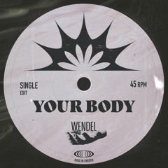 Your Body (Wendel Edit) [FREE DOWNLOAD]