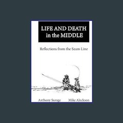 Read Ebook ⚡ Life and Death in the Middle: Reflections from the Seam Line Online Book