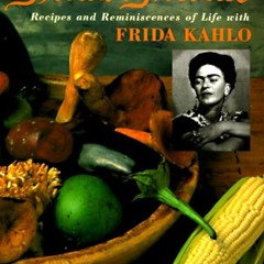 ✔Kindle⚡️ Frida's Fiestas: Recipes and Reminiscences of Life with Frida Kahlo: A Cookbook