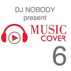DJ NOBODY present MUSIC COVER 6