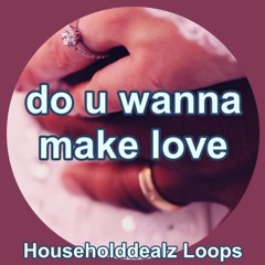 Do U Wanna Make Love