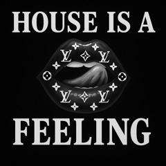 House is a feeling
