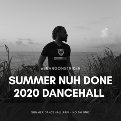 @BRANDONSTRIKER - SUMMER NUH DONE [2020 DANCEHALL RAW]