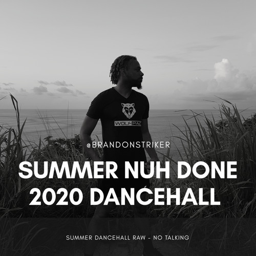 @BRANDONSTRIKER - SUMMER NUH DONE [2020 DANCEHALL RAW]