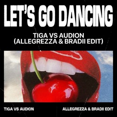 Tiga Vs Audion - Let's Go Dancing (Allegrezza, BRADII EDIT)